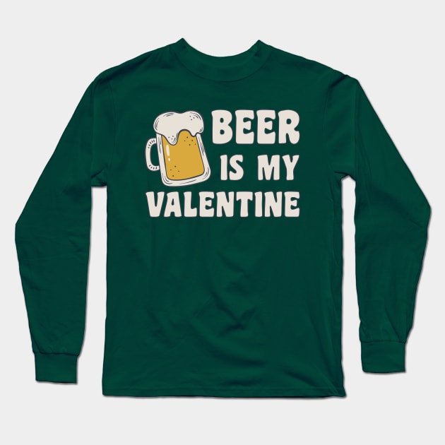 Beer Is My Valentine Long Sleeve T-Shirt by Cosmo Gazoo